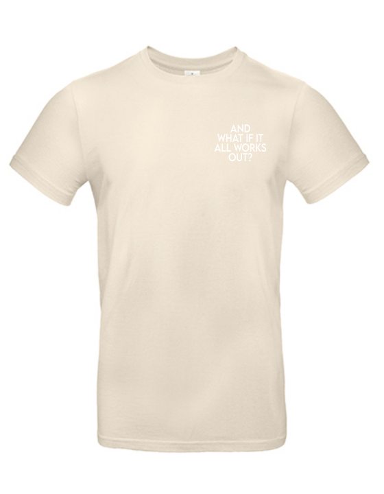 T-Shirt AND WHAT IF IT WORKS Unisex