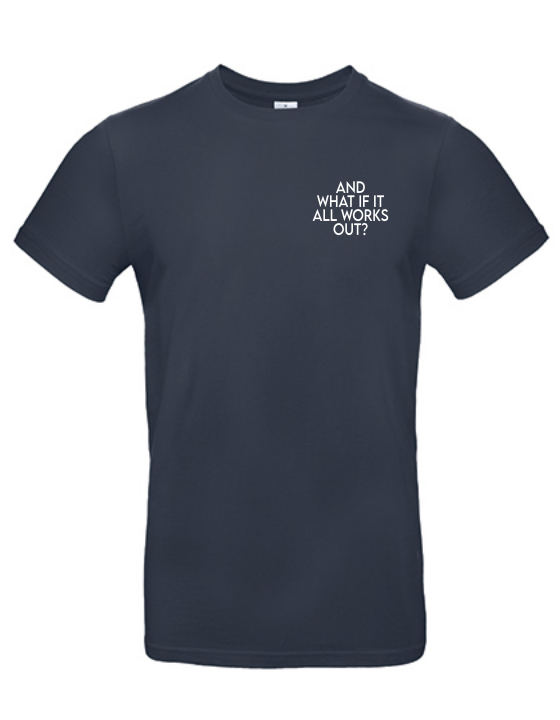 T-Shirt AND WHAT IF IT WORKS Unisex