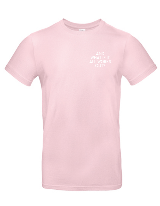 T-Shirt AND WHAT IF IT WORKS Unisex