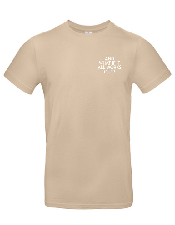 T-Shirt AND WHAT IF IT WORKS Unisex