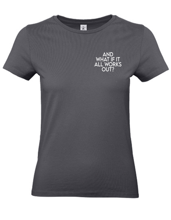 T-Shirt AND WHAT IF IT WORKS Damen